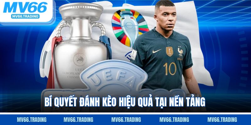 Bí quyết đánh kèo hiệu quả tại nền tảng