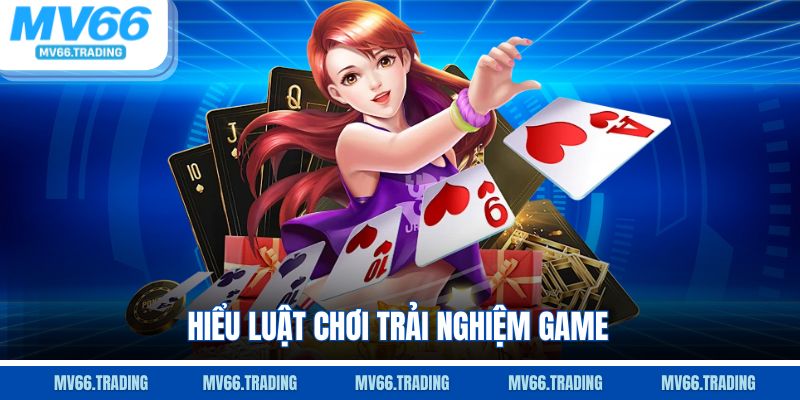 Hiểu luật chơi trải nghiệm game